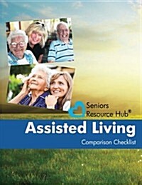 Assisted Living Comparison Checklist: A Tool for Use When Making an Assisted Living Decision (Paperback)