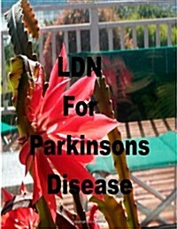 Ldn for Parkinsons Disease: Low Dose Naltrexone (Paperback)