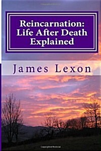 Reincarnation: Life After Death Explained (Paperback)