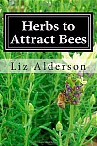Herbs to Attract Bees (Paperback)