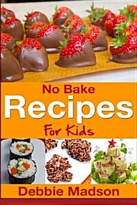 No Bake Recipes for Kids (Cooking with Kids Series) (Paperback)