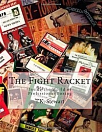 The Fight Racket: Inside the World of Professional Boxing (Paperback)