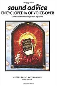 The Sound Advice Encyclopedia of Voice-Over & the Business of Being a Working Talent (Paperback)