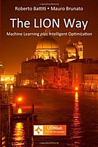 The Lion Way: Learning Plus Intelligent Optimization (Paperback)