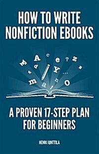 How to Write Nonfiction eBooks: A Proven 17-Step Plan for Beginners (Paperback)