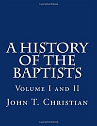 A History of the Baptists Volumes I and II (Paperback)