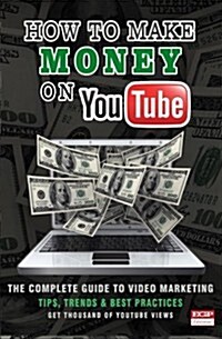 How to Make Money on Youtube: The Secret to Making Money on Youtube (Paperback)