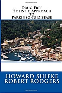 Drug Free Holistic Approach to Parkinsons Disease (Paperback)