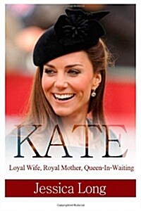 Kate: Loyal Wife, Royal Mother, Queen-In-Waiting (Paperback)