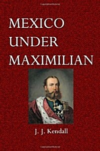 Mexico Under Maximilian (Paperback)