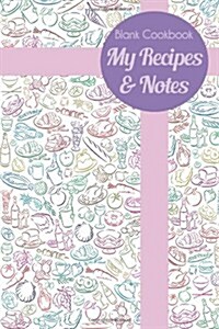 Blank Cookbook: My Recipes & Notes (Paperback)