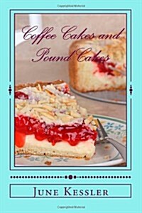 Coffee Cakes and Pound Cakes: Delicious Cakes Anytime (Paperback)