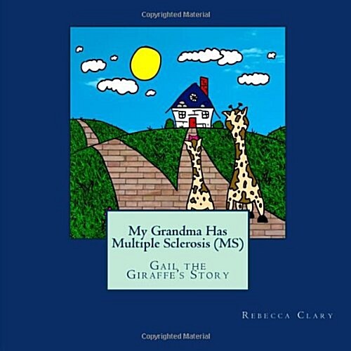 My Grandma Has Multiple Sclerosis (MS): Gail the Giraffes Story (Paperback)