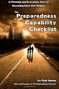 Preparedness Capability Checklist: A Planning and Evaluation Tool for Becoming More Self-Reliant (Paperback)