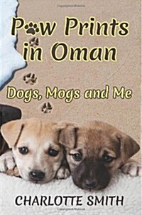 Paw Prints in Oman: Dogs, Mogs and Me (Paperback)