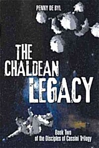 The Chaldean Legacy: Book Two of the Disciples of Cassini Trilogy (Paperback)