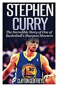 Stephen Curry: The Inspiring Story of One of Basketballs Sharpest Shooters (Paperback)