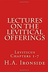 Lectures on the Levitical Offerings: Leviticus Chapters 1-7 (Paperback)