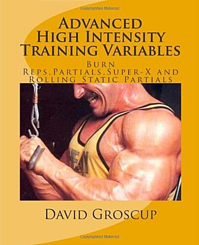 Advanced High Intensity Training Variables (Paperback)