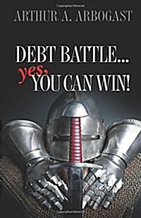 Debt Battle...yes, You Can Win! (Paperback)