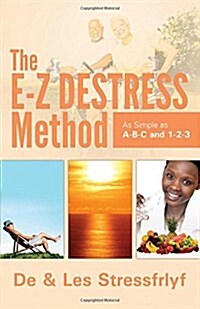 The E-z Destress Method As Simple As ABC and 123 (Paperback)