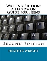 Writing Fiction: A Hands-On Guide for Teens (Paperback)