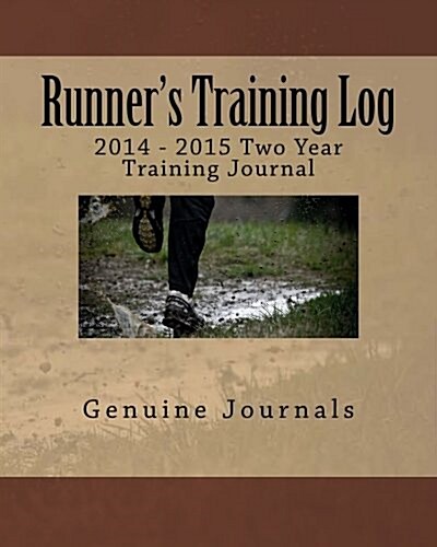 Runners Training Log: 2014 - 2015 Two Year Training Journal (Paperback)