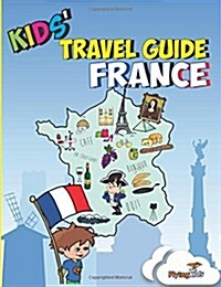 Kids Travel Guide - France: No matter where you visit in France - kids enjoy fascinating facts, fun activities, useful tips, quizzes and Leonardo! (K (Paperback, 1st)
