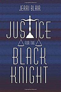 Justice for the Black Knight (Paperback)