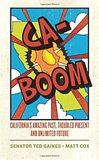 CA-Boom! Californias Amazing Past, Troubled Present, and Unlimited Future (Paperback)