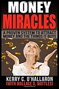 Money Miracles: A Proven System to Attract Money and the Things it Buys (Paperback)