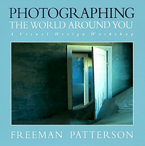 Photographing the World Around You: A Visual Design Workshop (Paperback, 0)