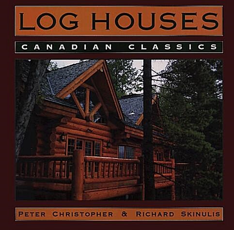 Log Houses: Canadian Classics (Hardcover)