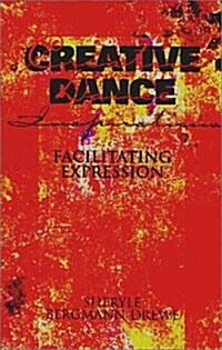 Creative Dance: Inspirations; Facilitating Expression (Paperback, 1st)