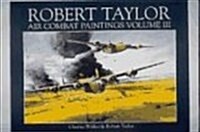 Robert Taylor: Air Combat Paintings, Vol. 3 (Hardcover, 1st)