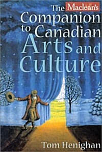 Macleans Companion to Canadian Arts and Culture (Paperback)