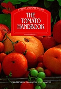 The Tomato Handbook: Tips and Tricks for Growing the Best Tomatoes A Firefly Gardeners Guide (Paperback)