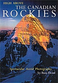 High Above the Canadian Rockies: Spectacular Aerial Photography (Hardcover)