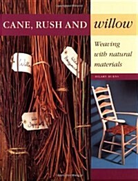 Cane, Rush and Willow: Weaving with Natural Materials (Paperback)