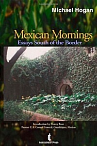 Mexican Mornings: Essays South of the Border (Paperback)