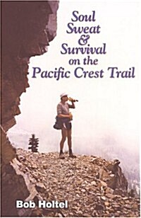 Soul, Sweat and Survival on the Pacific Crest Trail (Paperback)