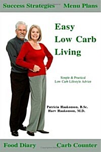 Easy Low Carb Living: Simple & Practical Low Carb Lifestyle Advice (Paperback)