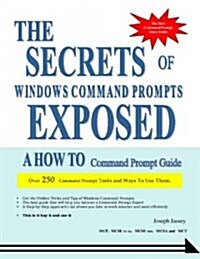 The Secrets of Windows Command Prompts Exposed (Paperback)