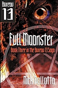 Full Moonster: Bureau 13 - Book Three (Paperback)