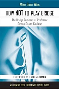 How Not to Play Bridge (Paperback)