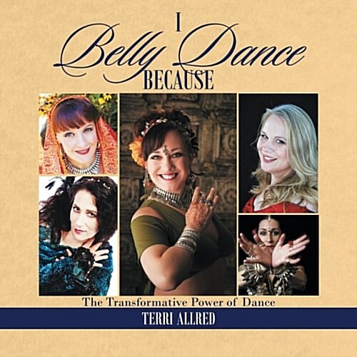 I Belly Dance Because: The Transformative Power of Dance (Paperback)