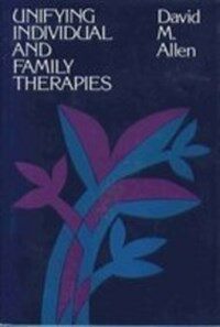 Unifying individual and family therapies