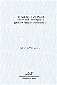 The Ascents of James: History and Theology of a Jewish-Christian Community (Paperback)