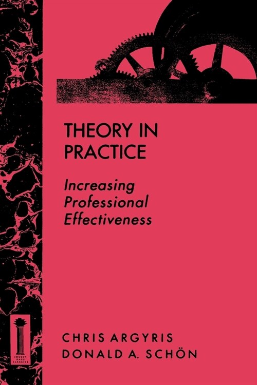 Theory in Practice: Increasing Professional Effectiveness (Paperback)