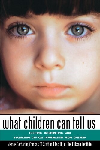 [중고] What Children Can Tell Us: Eliciting, Interpreting, and Evaluating Critical Information from Children (Paperback)